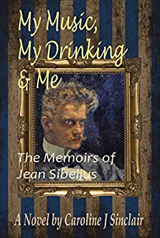 My Music, My Drinking & Me: The Memoirs of Jean Sibelius